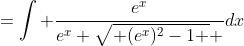 =\int \frac{e^x}{e^x \sqrt{ (e^x)^2-1 } }dx