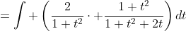=\int \left(\frac{2}{1+t^2}\cdot \frac{1+t^2}{1+t^2+2t}\right)dt
