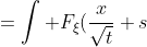 =\int F_\xi(\frac{x}{\sqrt{t}}+s)\cdot\frac{1}{\sqrt{2 \pi}}e^{-\frac{1}{2} s^2} ds