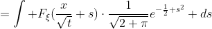 =\int F_\xi(\frac{x}{\sqrt{t}}+s)\cdot\frac{1}{\sqrt{2 \pi}}e^{-\frac{1}{2} s^2} ds