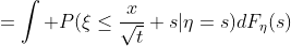 =\int P(\xi\leq\frac{x}{\sqrt{t}}+s|\eta=s)dF_\eta(s)