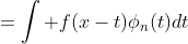 =\int f(x-t)\phi_n(t)dt