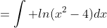 =\int ln(x^2-4)dx