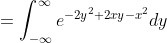 =\int_{-\infty}^{\infty}e^{-2y^2+2xy-x^2}dy