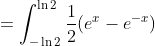 =\int_{-\ln2}^{\ln2}\frac{1}{2}(e^{x}-e^{-x})