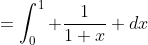 =\int_{0}^{1} \frac{1}{1+x} dx