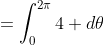 =\int_{0}^{2\pi}4 d\theta