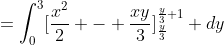 =\int_{0}^{3}[\frac{x^2}{2} - \frac{xy}{3}]_{\frac{y}{3}}^{\frac{y}{3}+1} dy