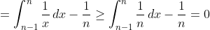 =\int_{n-1}^n\frac{1}{x}\,dx-\frac{1}{n}\geq\int_{n-1}^n\frac{1}{n}\,dx-\frac{1}{n}=0