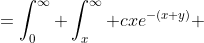=\int_0^\infty \int_x^\infty cxe^{-(x+y)} ~dydx=c\int_0^\infty x \int_x^\infty e^{-(x+y)} ~dydx=1