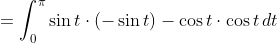 =\int_0^{\pi}\sin{t}\cdot(-\sin{t})-\cos{t}\cdot\cos{t}\,dt