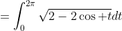 =\int_0^{2\pi}\sqrt{2-2\cos t}dt