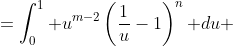  \displaystyle \begin{aligned}c^{n+1}b^m I &=\int_0^1 u^{m-2}\left(\frac{1}{u}-1\right)^n\text{ }du\\ &=\int_0^1 u^{m-2-n}(1-u)^n\text{ }du\\ &=B\left(m-1-n,n+1\right)\end{aligned}