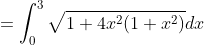 =\int_0^3\sqrt{1+4x^2(1+x^2)}dx