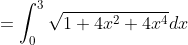 =\int_0^3\sqrt{1+4x^2+4x^4}dx