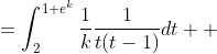 \begin{aligned}I &=\int_2^{1+e^k}\frac{1}{k}\frac{1}{t(t-1)}dt \\ &= \frac{1}{k}\int_2^{1+e^k}\left( \frac{1}{t-1}-\frac{1}{t}\right)dt \\ &= \frac{1}{k}\left( k-\log(1+e^k)+\log(2)\right) \\&=1- \frac{\log(2n-1)-\log(n-1)-\log(2)}{\log(n)-\log(n-1)} \\ &= \boxed{\displaystyle \frac{\log \left( \frac{2n}{2n-1}\right)}{\log \left( \frac{n}{n-1}\right)}}\end{aligned}