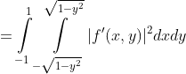 =\intop_{-1}^{1}\intop_{-\sqrt{1-y^{2}}}^{\sqrt{1-y^{2}}}|f'(x,y)|^{2}dxdy