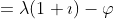 =\lambda(1+\imath)-\varphi~~~(*)