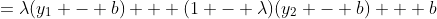=\lambda(y_1 - b) + (1 - \lambda)(y_2 - b) + b