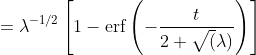 =\lambda^{-1/2}\left[1-{\rm{erf}}\left(-\frac{t}{2 \sqrt(\lambda)}\right)\right]