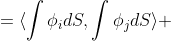 \begin{align*}\langle \int\phi_i\widehat{X}d\nu',\int\phi_j\widehat{X}d\nu\rangle&=\langle\int\phi_idS,\int\phi_jdS\rangle\\&=\langle T(\phi_i),T(\phi_j)\rangle\\&=\langle \phi_i,\phi_j\rangle\\\end{align*}
