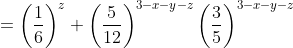 =\left(\frac{1}{6}\right)^{z} \left(\frac{5}{12}\right)^{3-x-y-z}\left(\frac{3}{5}\right)^{3-x-y-z}
