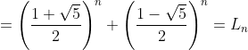 =\left(\frac{1+\sqrt{5}}{2}\right)^n+\left(\frac{1-\sqrt{5}}{2}\right)^n=L_n