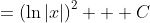 =\left(\ln|x|\right)^2 + C