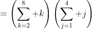 =\left(\sum_{k=2}^8 k\right)\left(\sum_{j=1}^4 j\right)