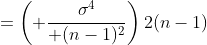 =\left( {\sigma^4\over (n-1)^2}\right)2(n-1)