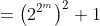 =\left(2^{2^m}\right)^2+1