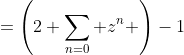 =\left(2 \sum_{n=0} z^n \right)-1