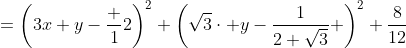 =\left(3x+y-\frac 12\right)^2+\left(\sqrt{3}\cdot y-\frac{1}{2 \sqrt{3}} \right)^2+\frac{8}{12}