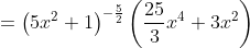 =\left(5x^2+1\right)^{-\frac{5}{2}}\left(\frac{25}{3}x^4+3x^2\right)