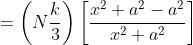 =\left(N\frac{k}{3}\right)\left[\frac{x^2+a^2-a^2}{x^2+a^2}\right]