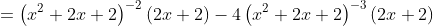 =\left(x^2+2x+2\right)^{-2}(2x+2)-4\left(x^2+2x+2\right)^{-3}(2x+2)