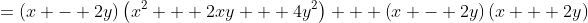 =\left(x - 2y\right)\left(x^2 + 2xy + 4y^2\right) + \left(x - 2y\right)\left(x + 2y\right)