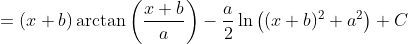 =\left(x+b\right)\arctan\left(\frac{x+b}{a}\right)-\frac{a}{2}\ln\left((x+b)^2+a^2\right)+C
