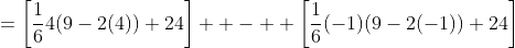 =\left[\frac{1}{6}4(9-2(4))+24\right]  -  \left[\frac{1}{6}(-1)(9-2(-1))+24\right]