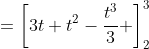 =\left[3t+t^2-\frac{t^3}{3} \right]_{2}^{3}