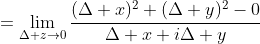 =\lim_{\Delta z\to0}\frac{(\Delta x)^2+(\Delta y)^2-0}{\Delta x+i\Delta y}
