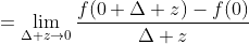 =\lim_{\Delta z\to0}\frac{f(0+\Delta z)-f(0)}{\Delta z}