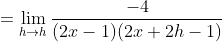 =\lim_{h\rightarrow{h}}\frac{-4}{(2x-1)(2x+2h-1)}