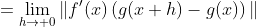 =\lim_{h\rightarrow 0}\|f'(x)\left(g(x+h)-g(x)\right)\|
