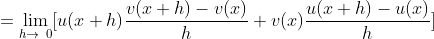 =\lim_{h\to\0}[u(x+h)\frac{v(x+h)-v(x)}{h}+v(x)\frac{u(x+h)-u(x)}{h}]