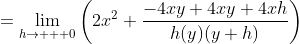 =\lim_{h\to   0}\bigg(2x^2+\frac{-4xy+4xy+4xh}{h(y)(y+h)}\bigg)