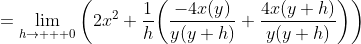 =\lim_{h\to   0}\bigg(2x^2+\frac{1}{h}\bigg(\frac{-4x(y)}{y(y+h)}+\frac{4x(y+h)}{y(y+h)}\bigg)\bigg)