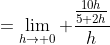 =\lim_{h\to 0} \frac{\frac{10h}{5+2h}}{h}