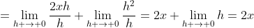 =\lim_{h \to 0}\frac{2xh}{h}+\lim_{h \to 0}\frac{h^2}{h}=2x+\lim_{h \to 0}h=2x