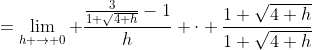=\lim_{h \to 0} \frac{\frac{3}{1+\sqrt{4+h}}-1}{h} \cdot \frac{1+\sqrt{4+h}}{1+\sqrt{4+h}}